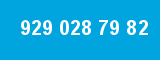 929 028 79 82 929 028 79 82